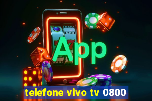 telefone vivo tv 0800